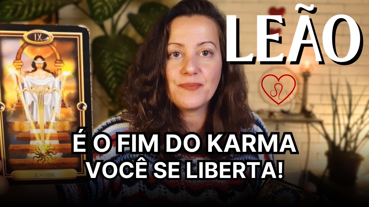 ♌LEÃO - Esse Karma chega ao fim! A justiça divina te favorece e a luz retorna para tua vida.