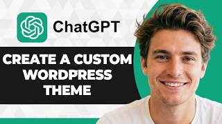 How to Create a Custom WordPress Theme Using ChatGPT (2026 Guide)