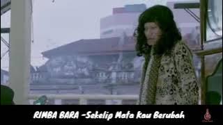RIMBA BARA - Sekelip Mata Kau Berubah