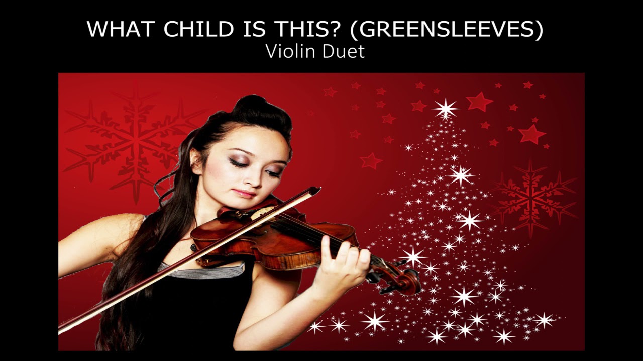 What Child Is This Greensleeves Violin And Duet Arrangement Youtube
