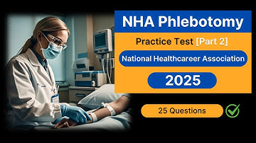 NHA Phlebotomy Practice Test 2025 | Part 2 – Real Exam Questions with Answers & Explanations