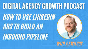 AJ Wilcox – How to Use LinkedIn Ads to Build an Inbound Pipeline
