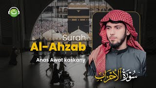 Surah Al Ahzab سورة الأحزاب || Anas Awat kaskany