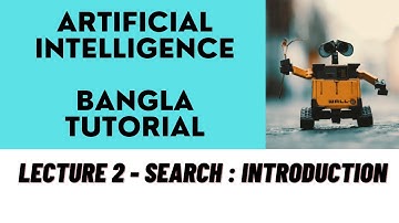 Artificial Intelligence Bangla Tutorial || Lecture 2 - Search : Introduction