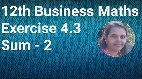 12th Business Maths|Exercise 4.3|Sum 2
