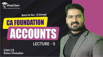 Accounts Lecture 5 | CA Foundation Nov’22 Exam Batch | CMA CS Rohan Nimbalkar