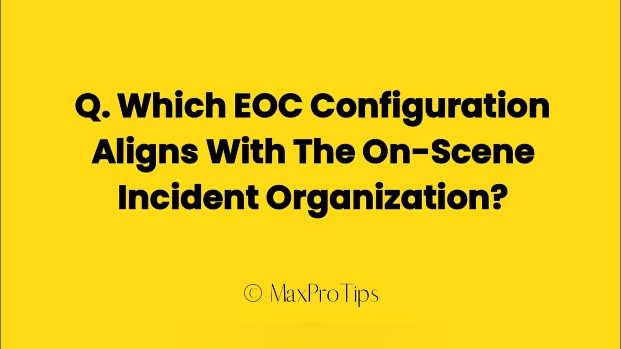 Which EOC Configuration Aligns With The OnScene Incident Organization