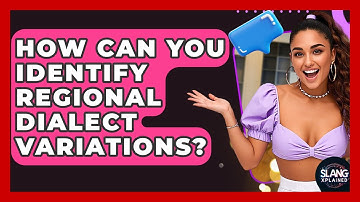 How Can You Identify Regional Dialect Variations? - SlangXplained