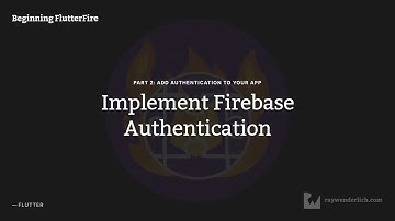 Beginning FlutterFire, Episode 4: Implement Firebase Authentication