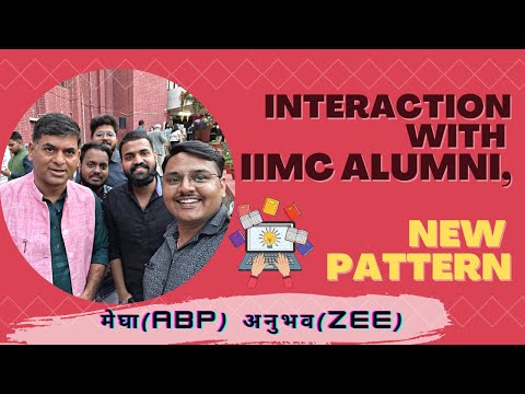 Interaction with IIMC Alumni, All about IIMC, New Pattern, Applications?