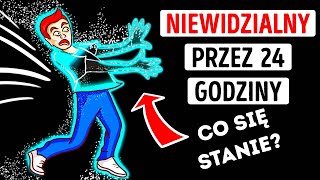 Co byś zrobił, gdybyś na jeden dzień stał się niewidzialny