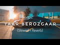 Yaar berozgaar lofi  slowed  reverb  yaar tera berozgaar lofi version