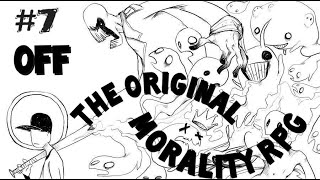 one and done episode 7: OFF, the original morality RPG
https://www.youtube.com/watch?v=jJVCDD2lhH0 video by penguinz0
https://www.youtube.com/watch?v=qh5P9JUMIdc&t=1197s video by 藍世閔 one and done episode 7: OFF, the original morality RPG