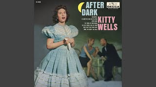 Video thumbnail of "Kitty Wells - After Dark"