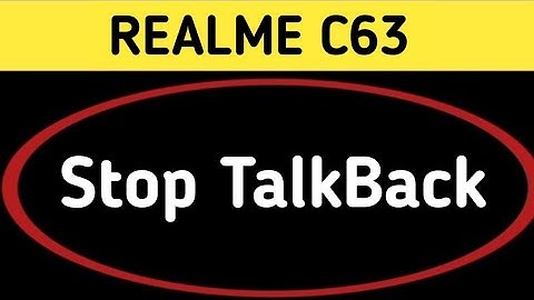 TalkBack setting disable realme c63, how to stop TalkBack in realme c63