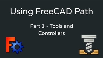 Using FreeCAD Path - 1 (Tools and Controllers)