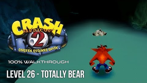 Crash Bandicoot 2 100% Walkthrough: Level 26 - Totally Bear
