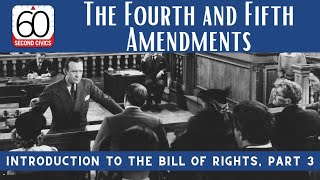 The Fourth and Fifth Amendments: Introduction to the Bill of Rights, Part 3