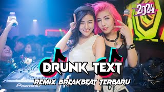 DJ VIRAL !!! DRUNK TEXT BREAKBEAT FYP TIKTOK REMIX TERBARU 2024