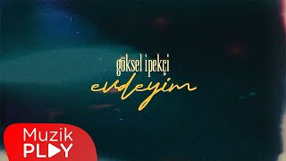 Göksel İpekçi - Evdeyim Official Lyric Video