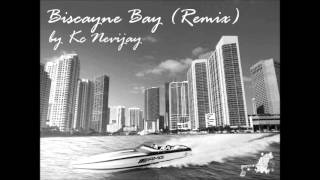 Kc Nevijay-Biscayne Bay (Remix)