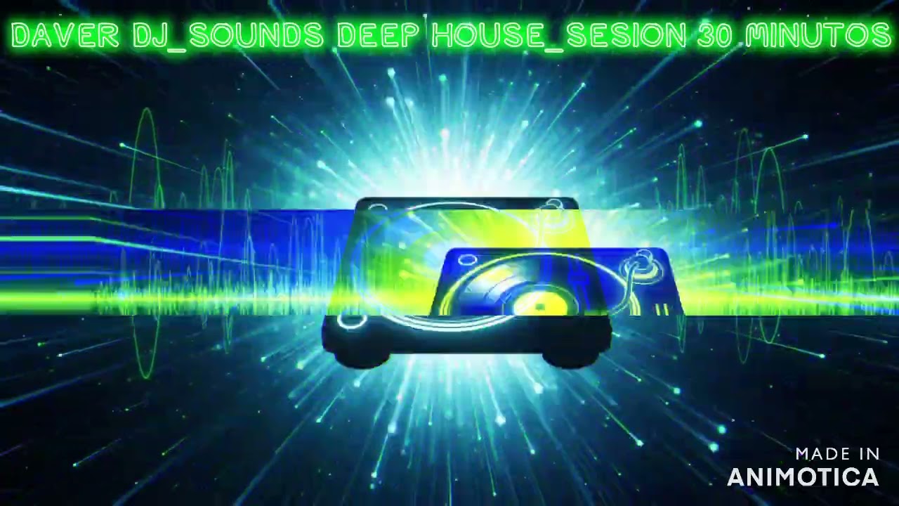 DAVER DJ_SOUNDS DEEP HOUSE_SESION 30 MINUTOS