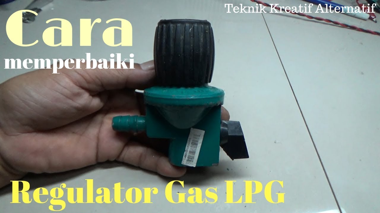 Cara memperbaiki REGULATOR gas LPG.