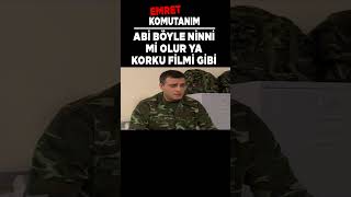 Emret Komutanım Abi Böyle Ninni Mi Olur Ya Korku Filmi Gibi