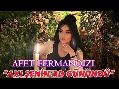 Afet FermanQizi - Axı senin Ad Günündü