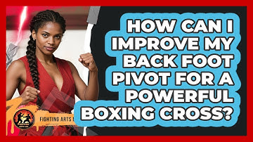 How Can I Improve My Back Foot Pivot For A Powerful Boxing Cross? - Fighting Arts Lab