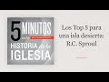 Los Top 5 para una isla desierta:  R.C.  Sproul: 5 Minutos en la Historia de la Iglesia