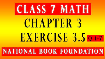 Class 7 Math Chapter 3 Exercise 3.5 Q 1-7 |Class 7 Math National Book Foundation 2022| Federal Board
