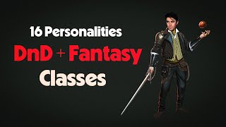 16 Personalities as DnD & Fantasy Classes