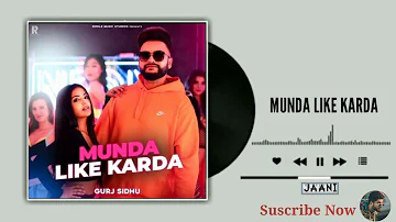 Munda Like Karda (Official Audio) Gurj Sidhu| Jaani | Sukh-E Muzical Doctorz | Avvy Sra|JAANI777