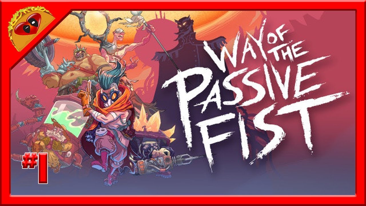 Way Of The Passive Fist Gameplay Walkthrough #1 - The Wanderer Returns