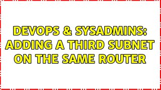 DevOps & SysAdmins: adding a third subnet on the same router Profile