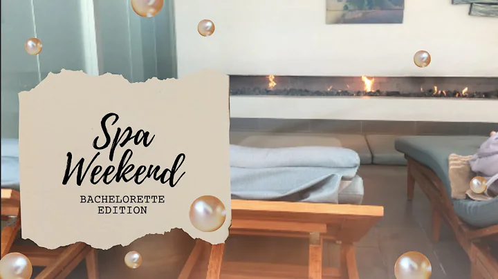BACHELORETTE  || SPA WEEKEND