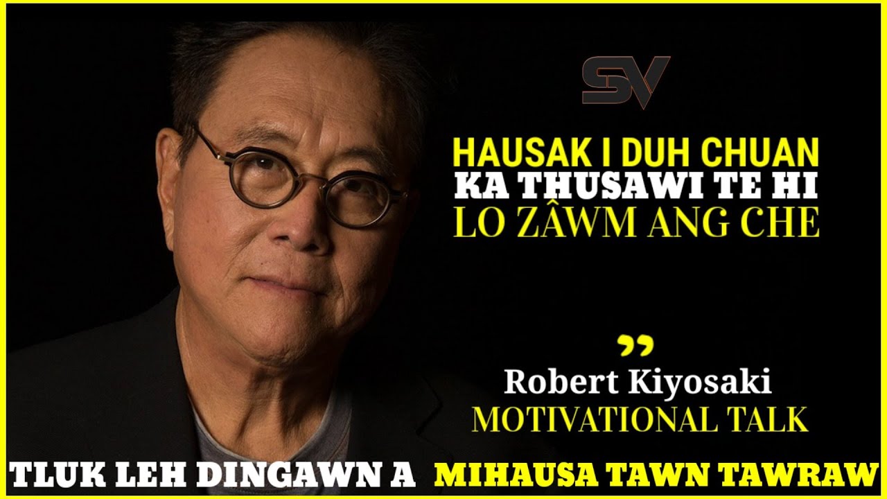Heihi Ti La I Rethei Leh Ngai Tawh Lovang. Millionaire Robert Kiyosaki Chuan Tihian A...