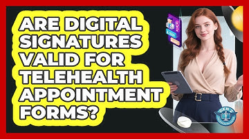 Are Digital Signatures Valid For Telehealth Appointment Forms? - Gen Z Telehealth Guide
