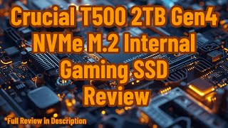 Crucial T500 2TB Gen4 NVMe M.2 Internal Gaming SSD Review