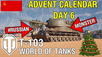 ADVENT CALENDAR DAY 6 - T-103 | SAND RIVER | WORLD OF TANKS