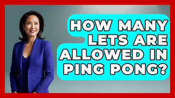 How Many Lets Are Allowed In Ping Pong? - The Racket Xpert