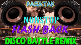 NONSTOP FLASH BACK DISCO BATTLE REMIX 2023 - 2024. RAGATAK BATTLE OF THE SOUND ✨ ragatakstyle