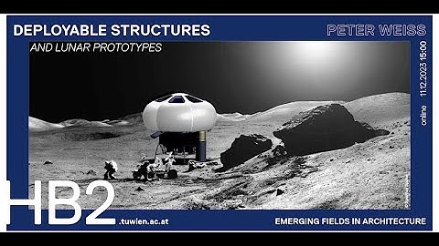 Deployable Structures and Lunar Prototypes | Peter Weiss (Spartan Space)