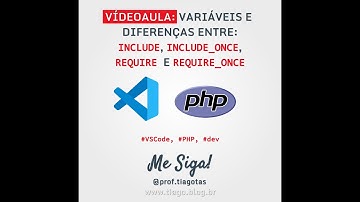 PHP - EXPLICAÇÕES ADICIONAIS SOBRE INCLUDE, INCLUDE_ONCE, REQUIRE E REQUIRE_ONCE