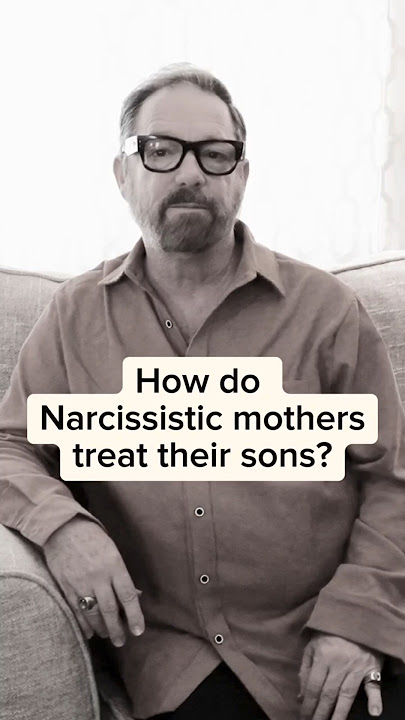 How do narcissistic mothers treat their sons?