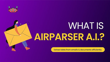 What is Airparser A.I.? (Extract data from emails & documents efficiently.)