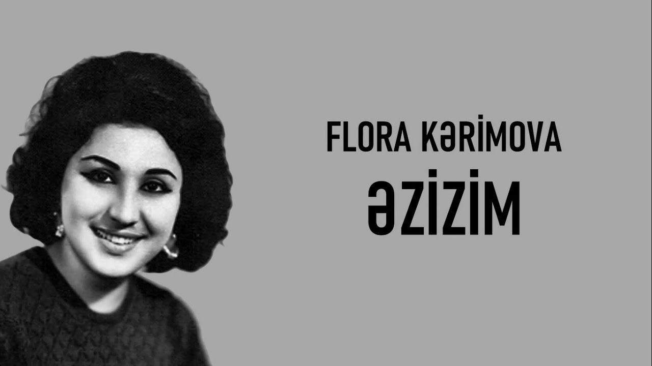 Assista a Flora Kərimova - Əzizim (lyrics) no YouTube Assista a Flora Kərimova - Əzizim (lyrics) no YouTube