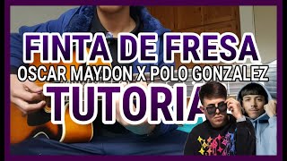 Finta de Fresa🍓 - Oscar Maydon x Polo Gonzalez - Tutorial - Guitarra - Acordes