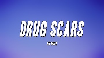KB Mike - Drug Scars (Lyrics)